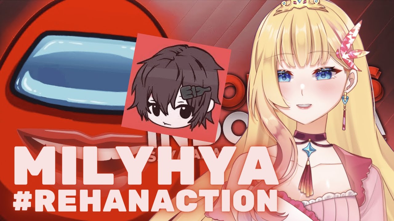 REACTION @MILYHYA NYENYENYENYEE 😂 #ReHanaction【VTuber Indonesia】💖✨