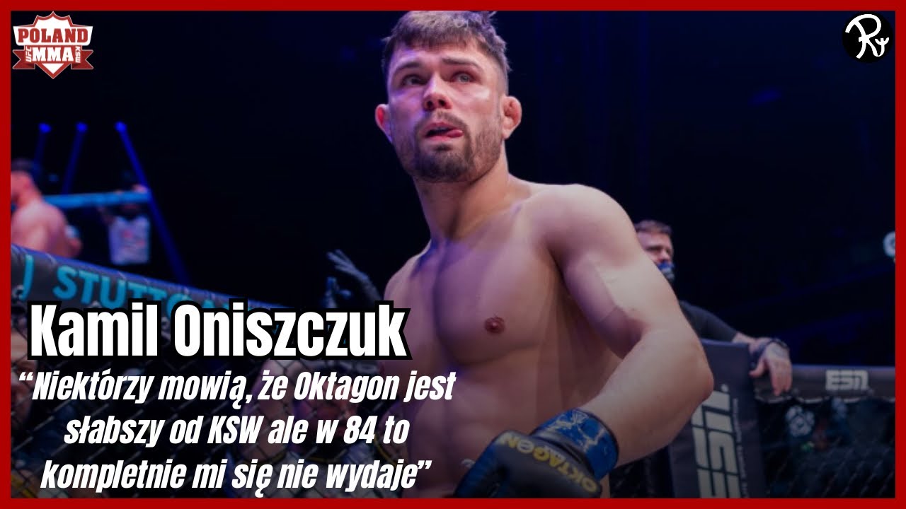 Kamil Oniszczuk o swojej ostatniej walce, gali Oktagonu w Polsce i swoich dalszych planach!