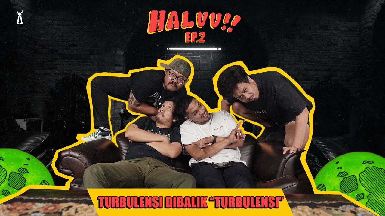 HALUU!! // EP.2 - Turbulensi dibalik 