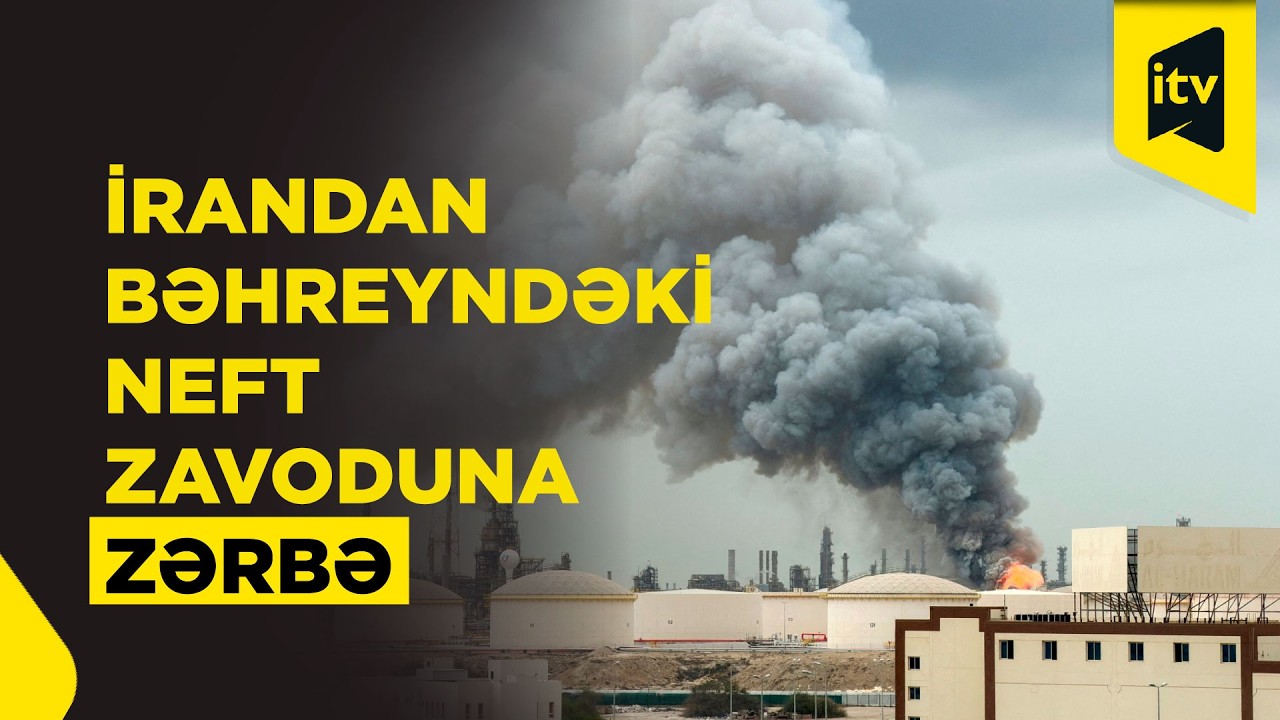 İran dronla Bəhreyndə neft zavoduna hücum etdi