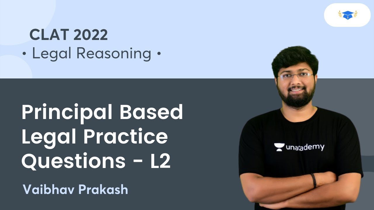Principal Based Legal Practice Questions L2 l Legal Reasoning l CLAT 2022 l Unacademy Law