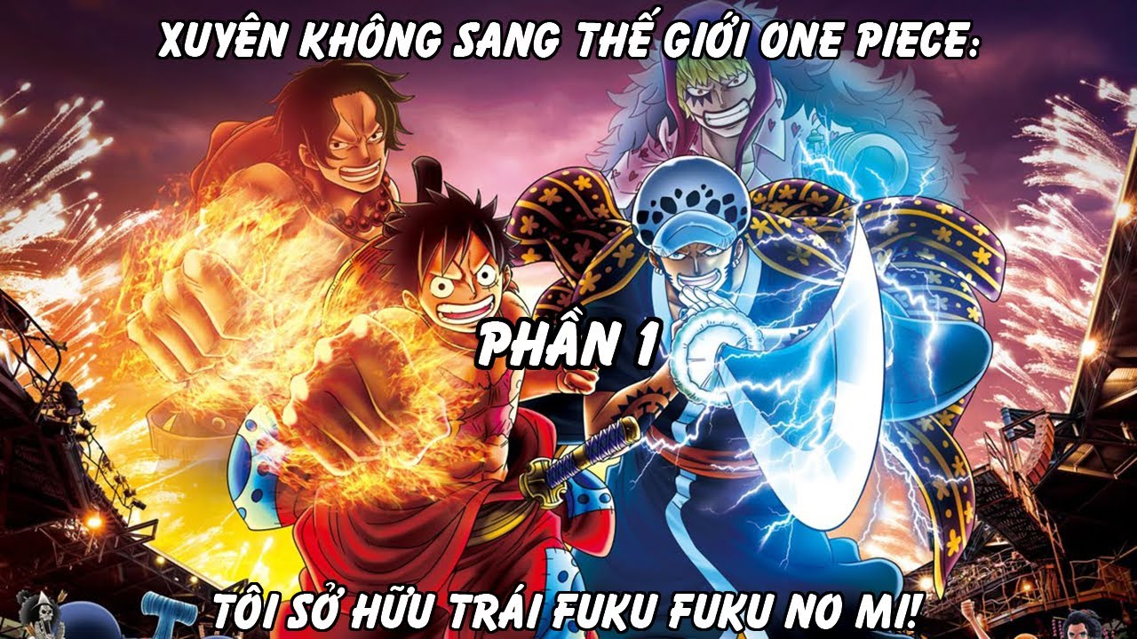 Xuyên Không Sang Thế Giới One Piece: Tôi Sở Hữu Trái Fuku Fuku No Mi! | Phần 1