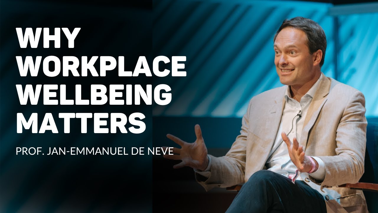 Why Workplace Wellbeing Matters (Professor Jan-Emmanuel De Neve)