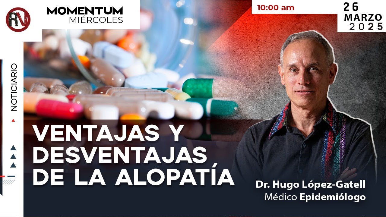 Ventajas y desventajas de la alopatía I Dr. Hugo López-Gatell