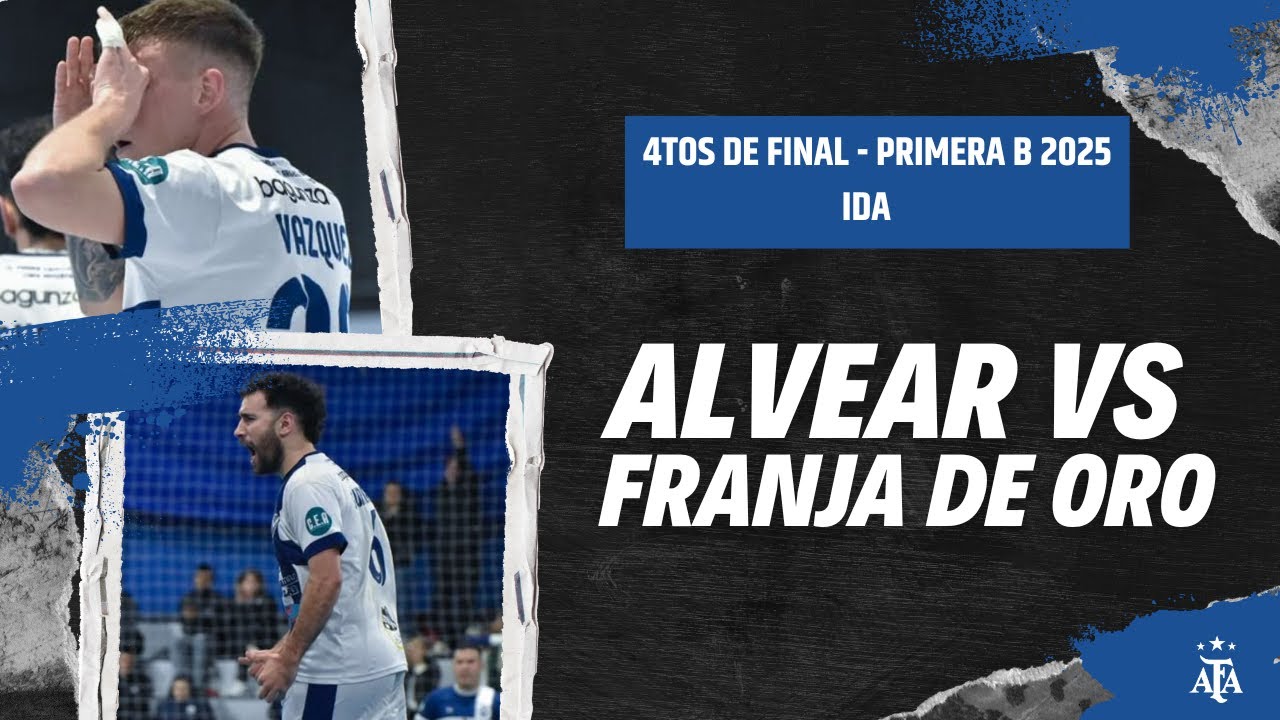 ALVEAR VS FRANJA DE ORO 4TOS DE FINAL PLAYOFF FUTSAL AFA PRIMERA B 2025
