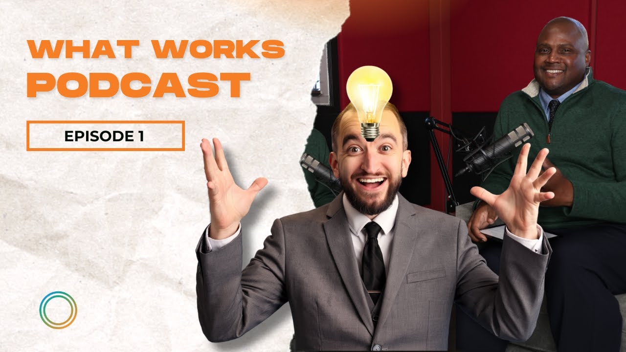 What Works Podcast: Episode One