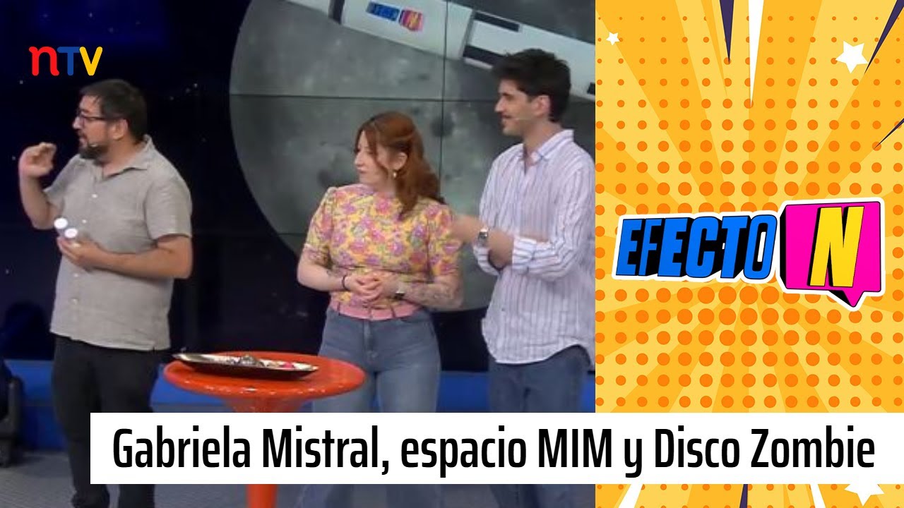 En Efecto N: Recordamos a Gabriela Mistral, nos visita astrónomo del MIM y Disco Zombie