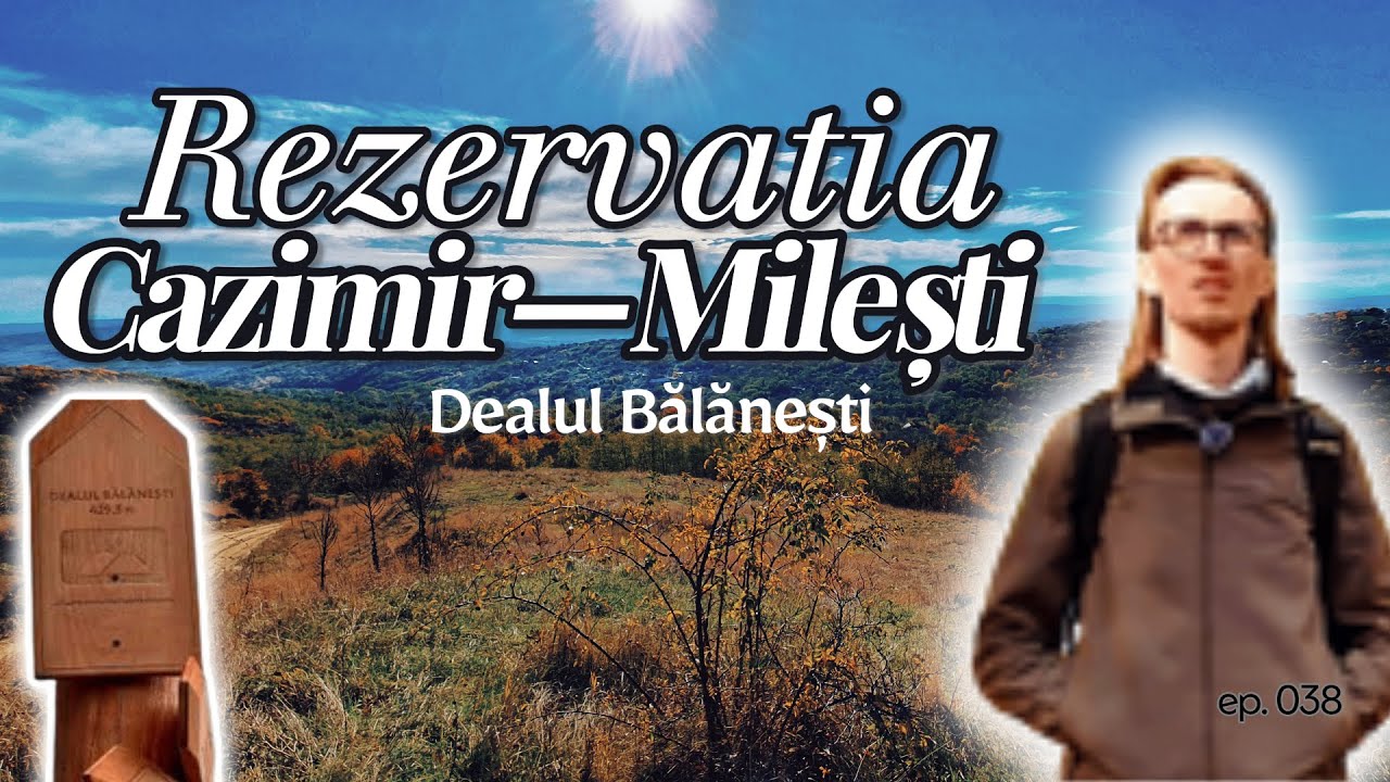 Moldova pe jos în Rezervația Cazimir-Milești | #038