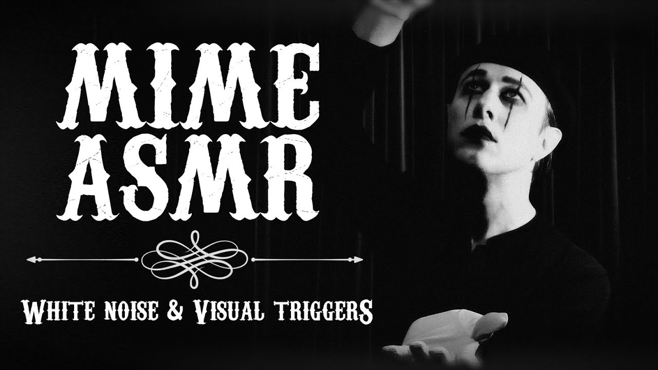 Mime ASMR (Visual Triggers & White Noise)