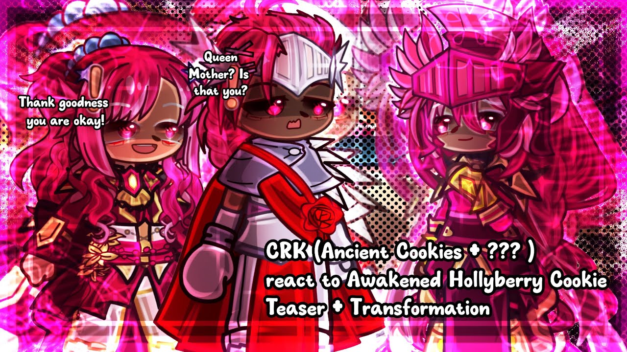 CRK (Ancients + ???) reacts to Awakened Hollyberry Cookie Teaser + Transformation | CRK X Gacha