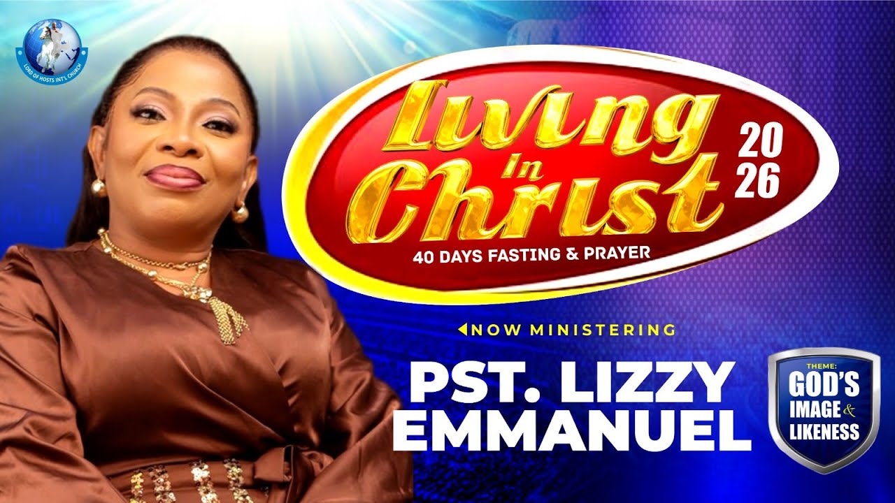 LIVING IN CHRIST DAY 26 || PASTOR LIZZY EMMANUEL || 17-01-2026