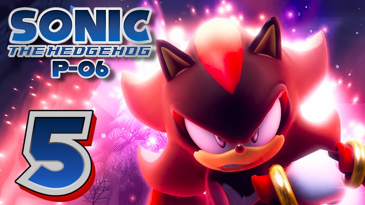 OUR EDGY BOY IS BACK! | Sonic P-06 – Part 5 (Shadow’s Story)