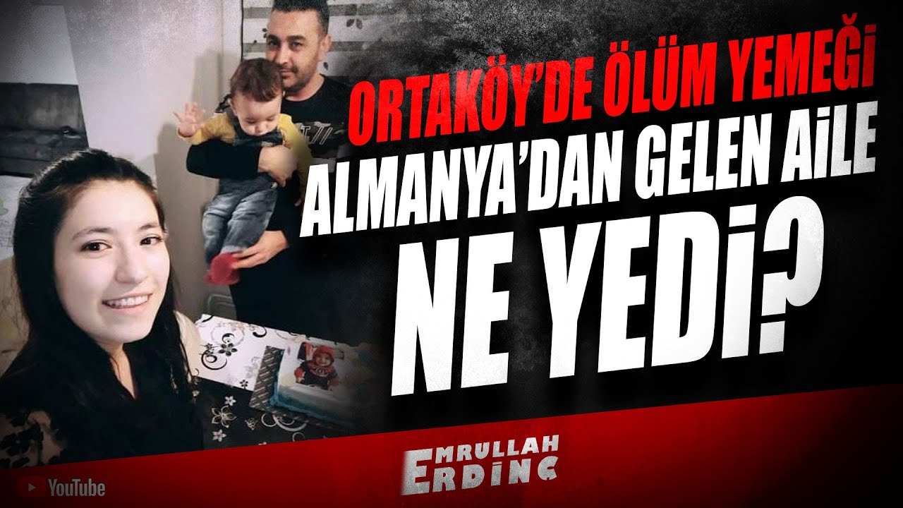 Ortaköy’de Ölüm Yemeği! Almanya’dan Gelen Aile Ne Yedi?