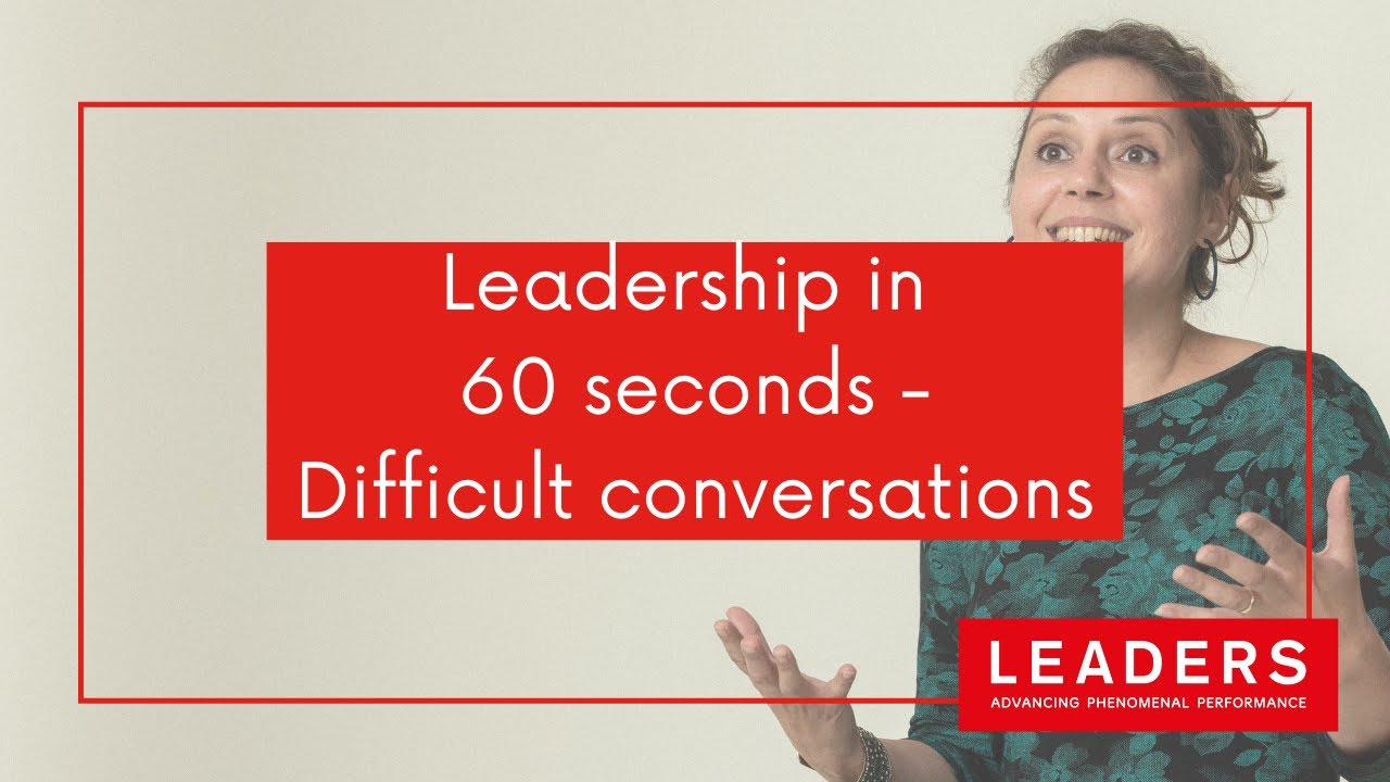 Leadership in 60 Seconds - Difficult Conversations