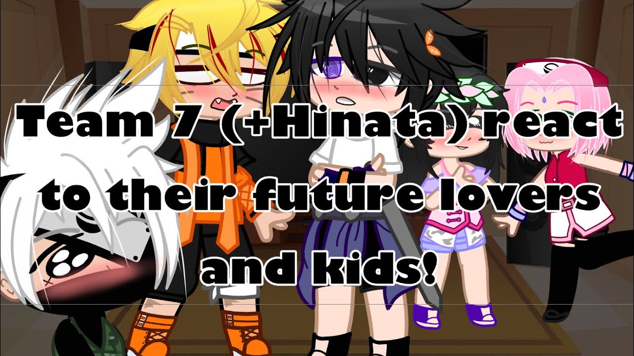 Team 7 (+ Hinata) react to their future lovers + kids | sasunaru | sakuhina | kakairu