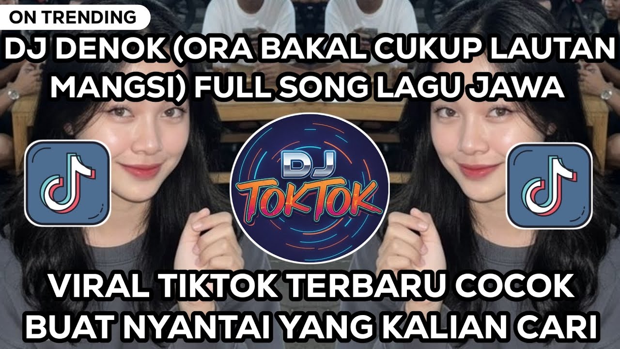 DJ DENOK (ORA BAKAL CUKUP LAUTAN MANGSI) FULL SONG LAGU JAWA 