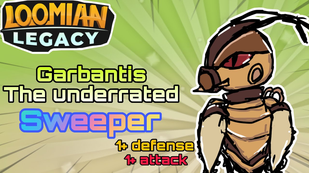 Loomian legacy: PvP Garbantis The Underrated Sweeper!