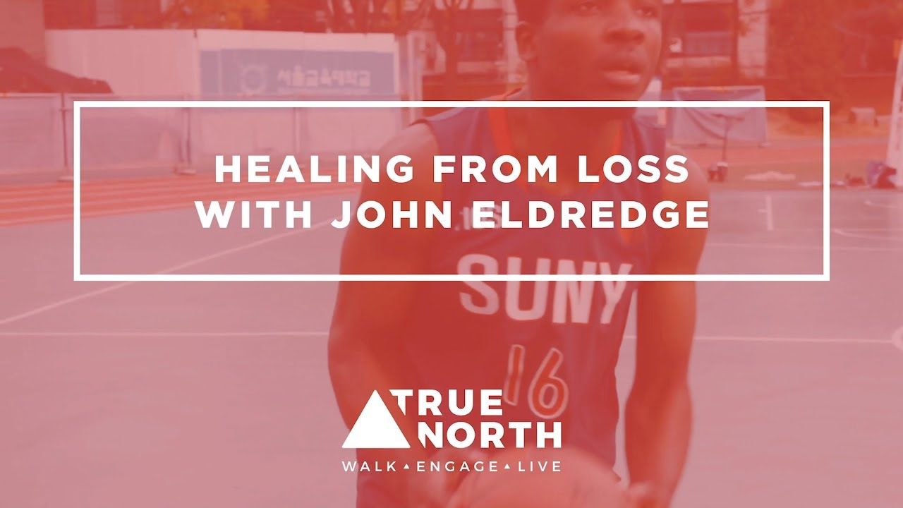 Healing from Loss with John Eldredge