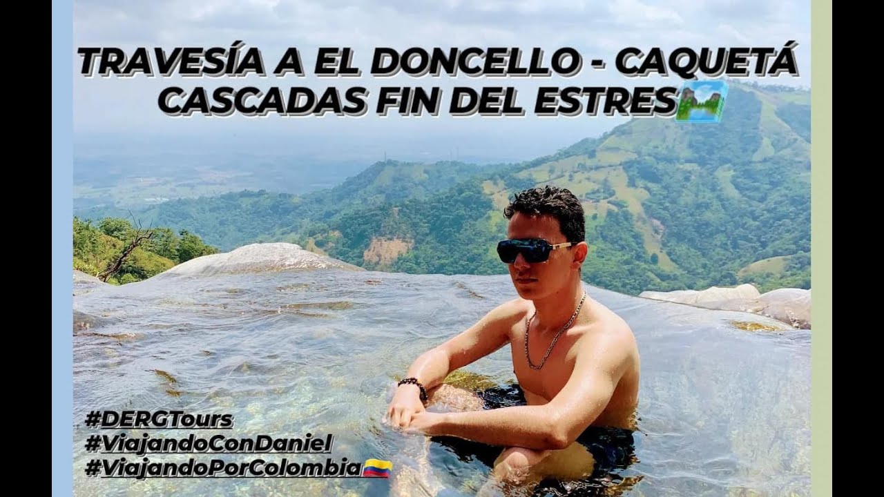 TRAVESÍA A EL DONCELLO - CAQUETÁ - CASCADAS FIN DEL ESTRES