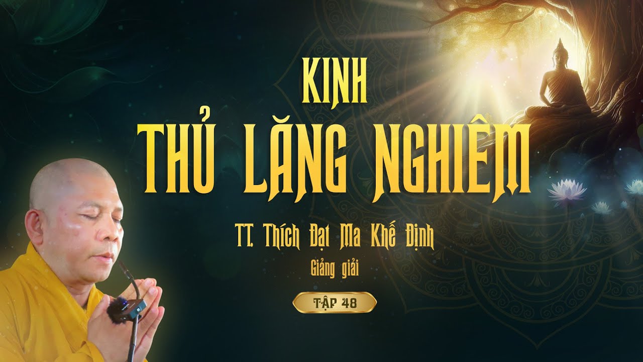 Kinh Thủ Lăng Nghi&ecirc;m (Tập 48) || T&Acirc;M LẮNG NGHIỆP GIẢI