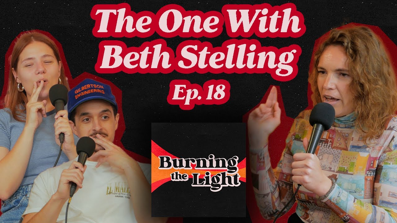 The One With Beth Stelling - Ep. 18 | Burning The Light Podcast