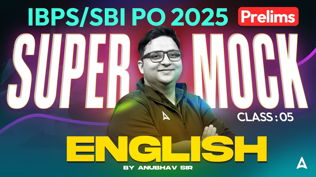 IBPS PO/SBI PO 2025 Prelims | Super Mock Class 5 | English By Anubhav Sir