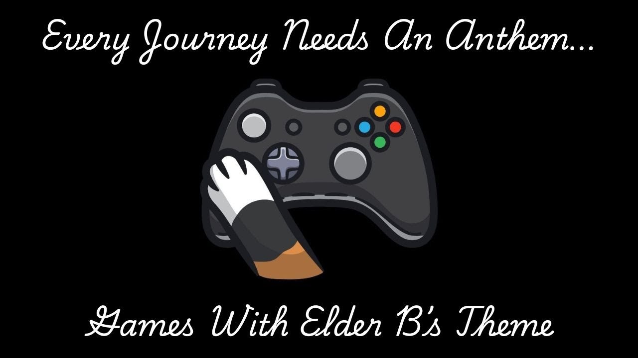 GamesWithElderB's Theme Song Debut