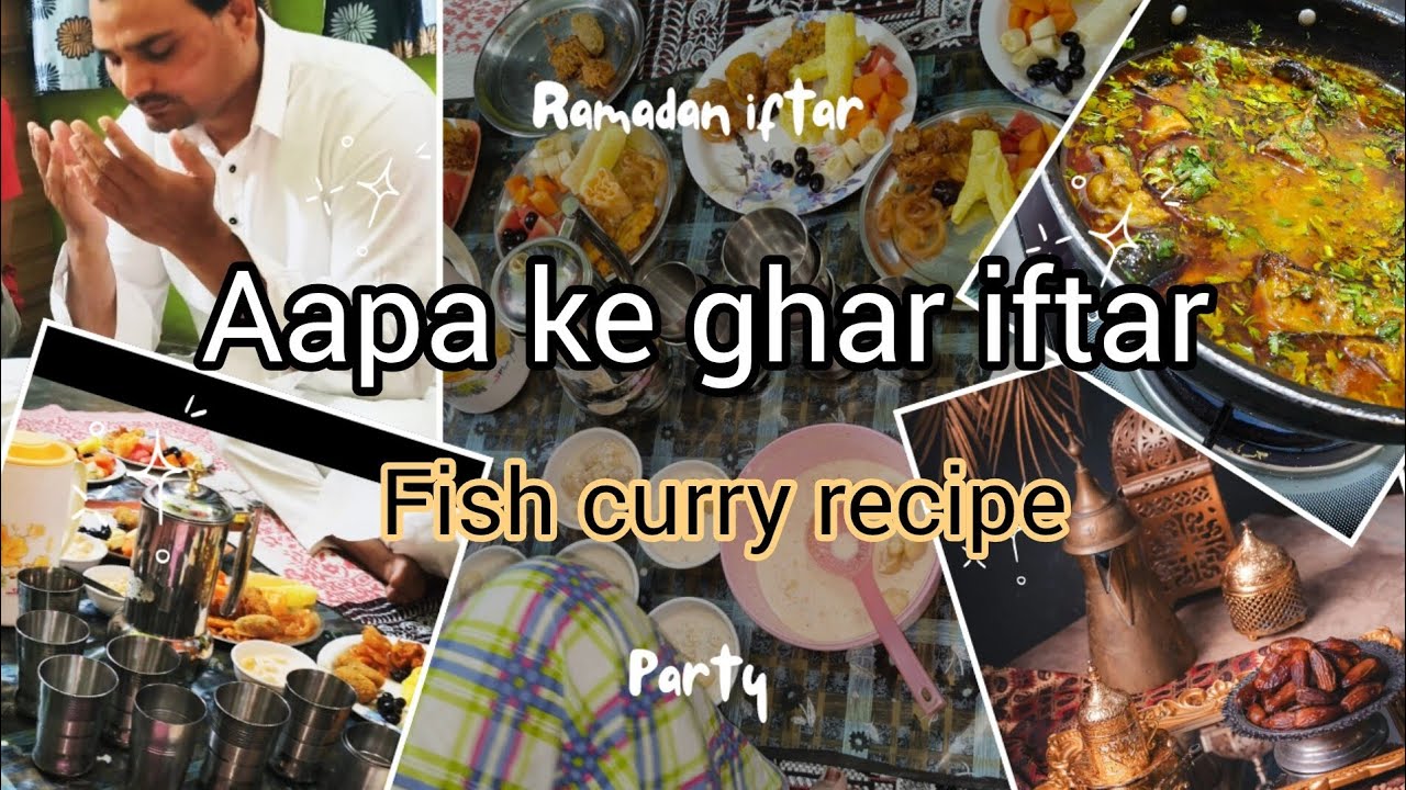 Aapa Ke Ghar Iftar Dawat 🌙 | Next Day Fish Curry & Iftar Frying | Ramzan Vlog
