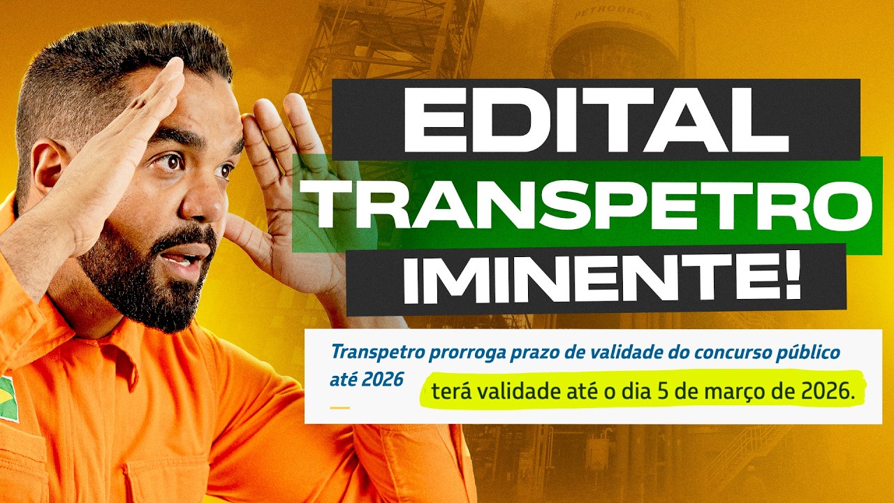 EDITAL TRANSPETRO IMINENTE! NÃO PERCA ESSA OPORTUNIDADE!