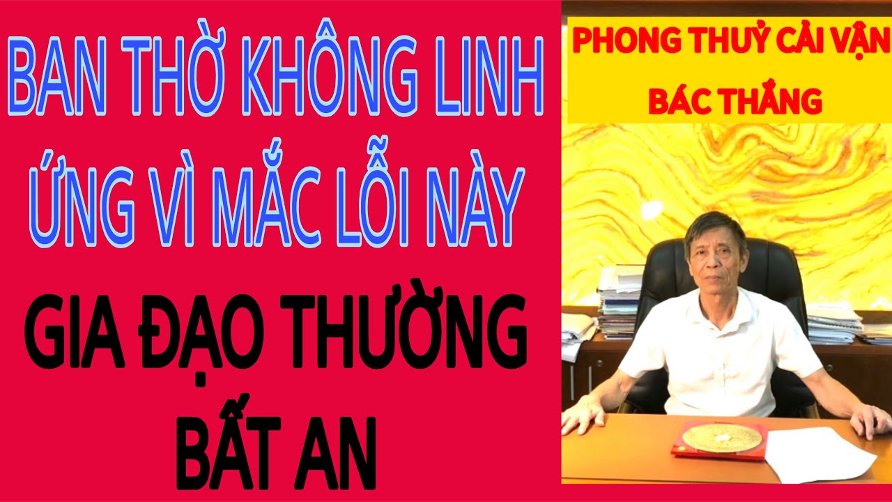 BAN THỜ KHÔNG LINH ỨNG VÌ MẮC LỖI NÀY GIA ĐẠO BẤT AN