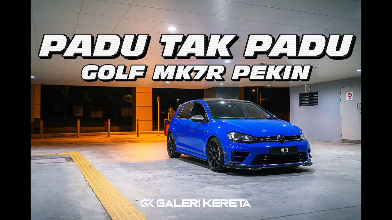 PADU TAK PADU | Golf MK7R Pekin Ibrahim  | PART 2