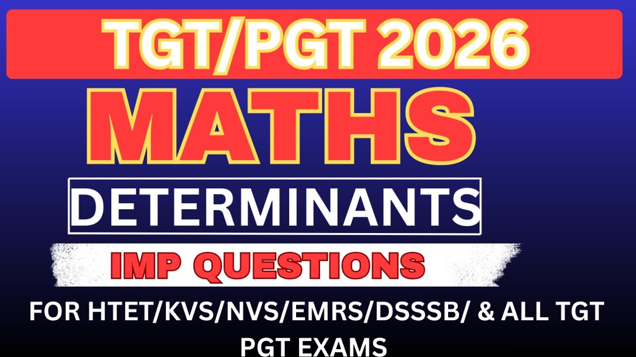 DETERMINANTS M.MIMP Questions    FOR TGT + PGT   All Competitive MATHS EXAMS
