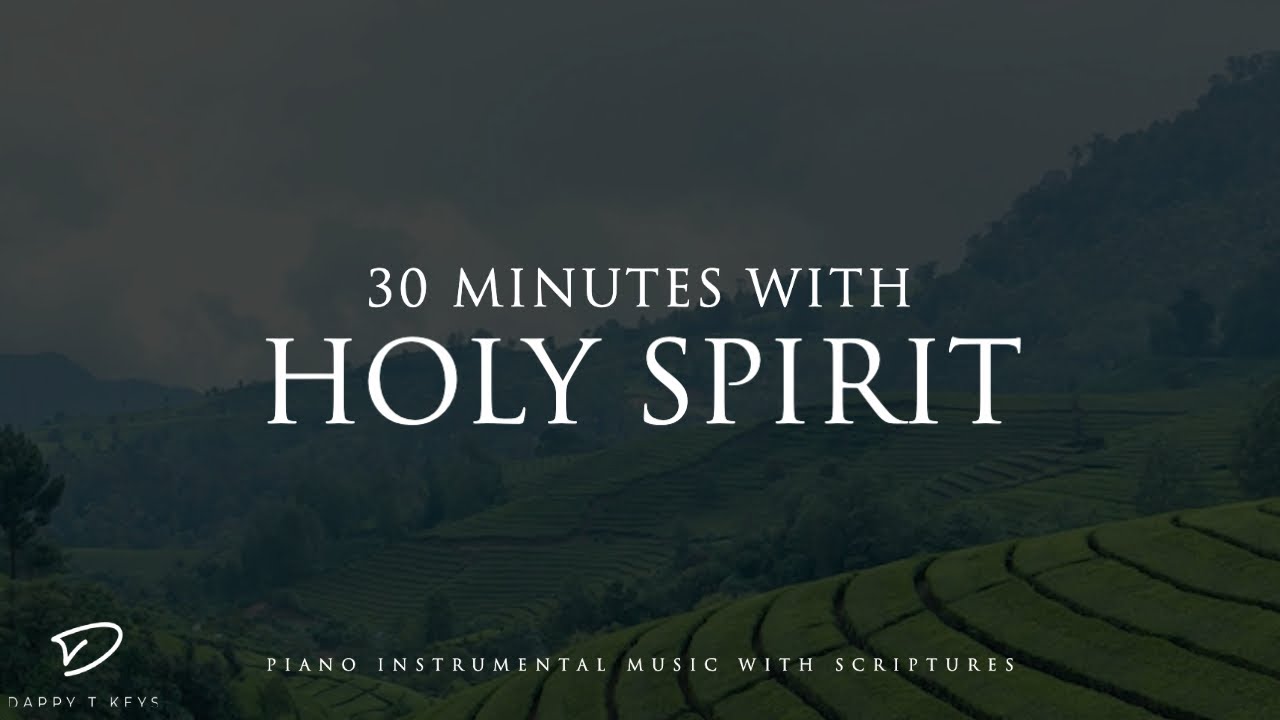 30 Minutes With Holy Spirit: Piano Worship for Prayer & Meditation