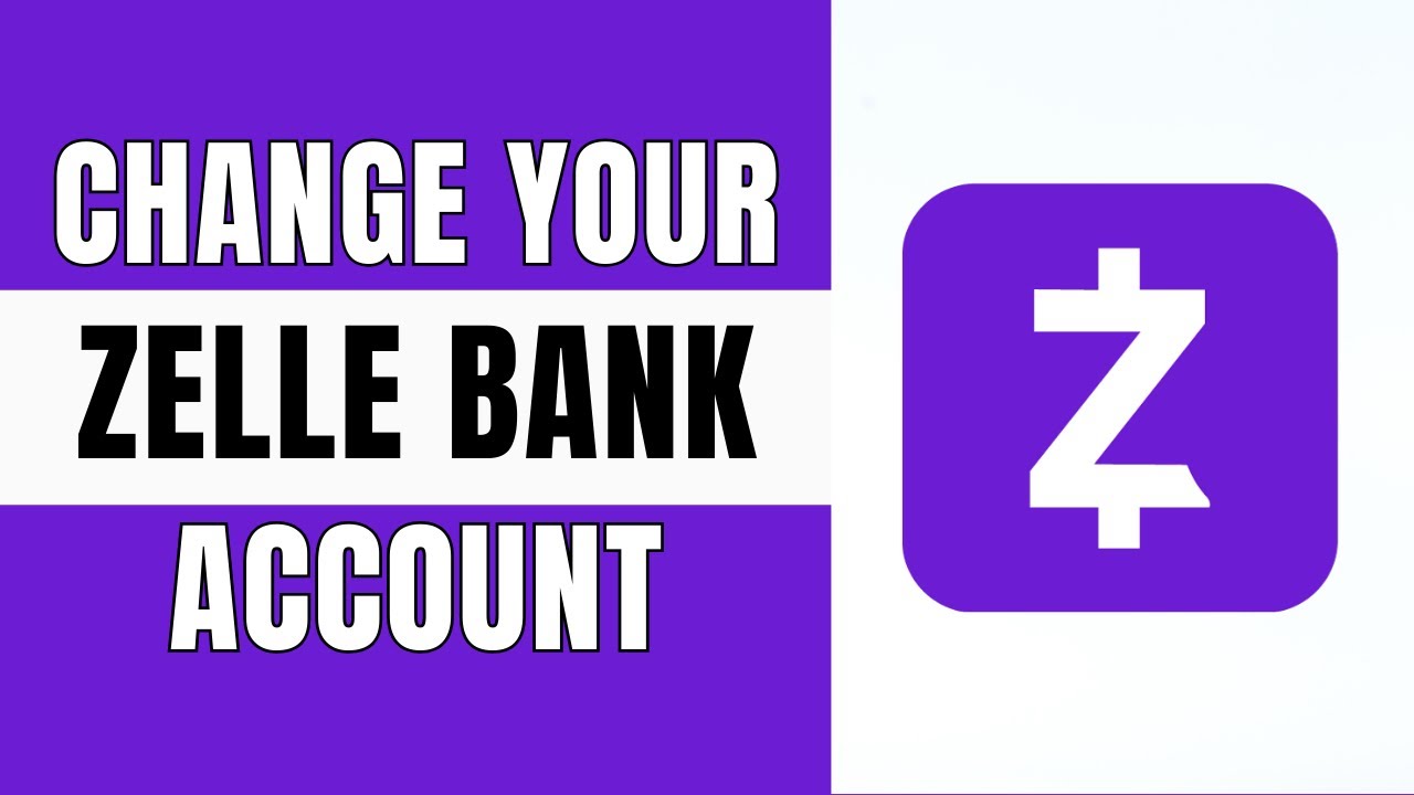 How to Change your Zelle Bank Account (Full Guide)