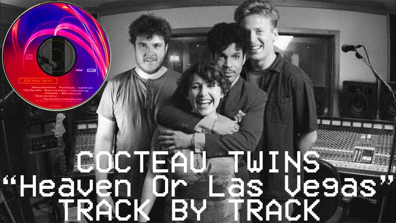 Cocteau Twins - Heaven Or Las Vegas (Track by Track) - ALBUM REVIEW - Prince Connection?