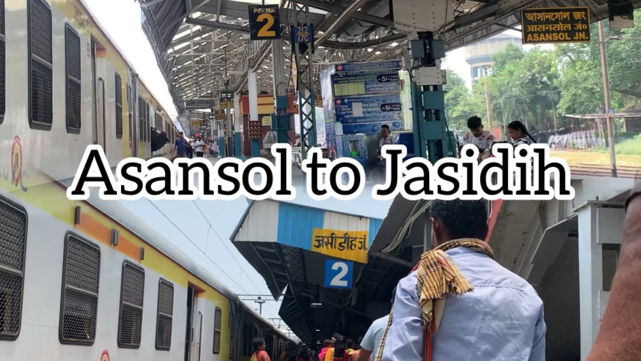 Asansol to Jasidih. आसनसोल से जसीडीह जंक्शन!