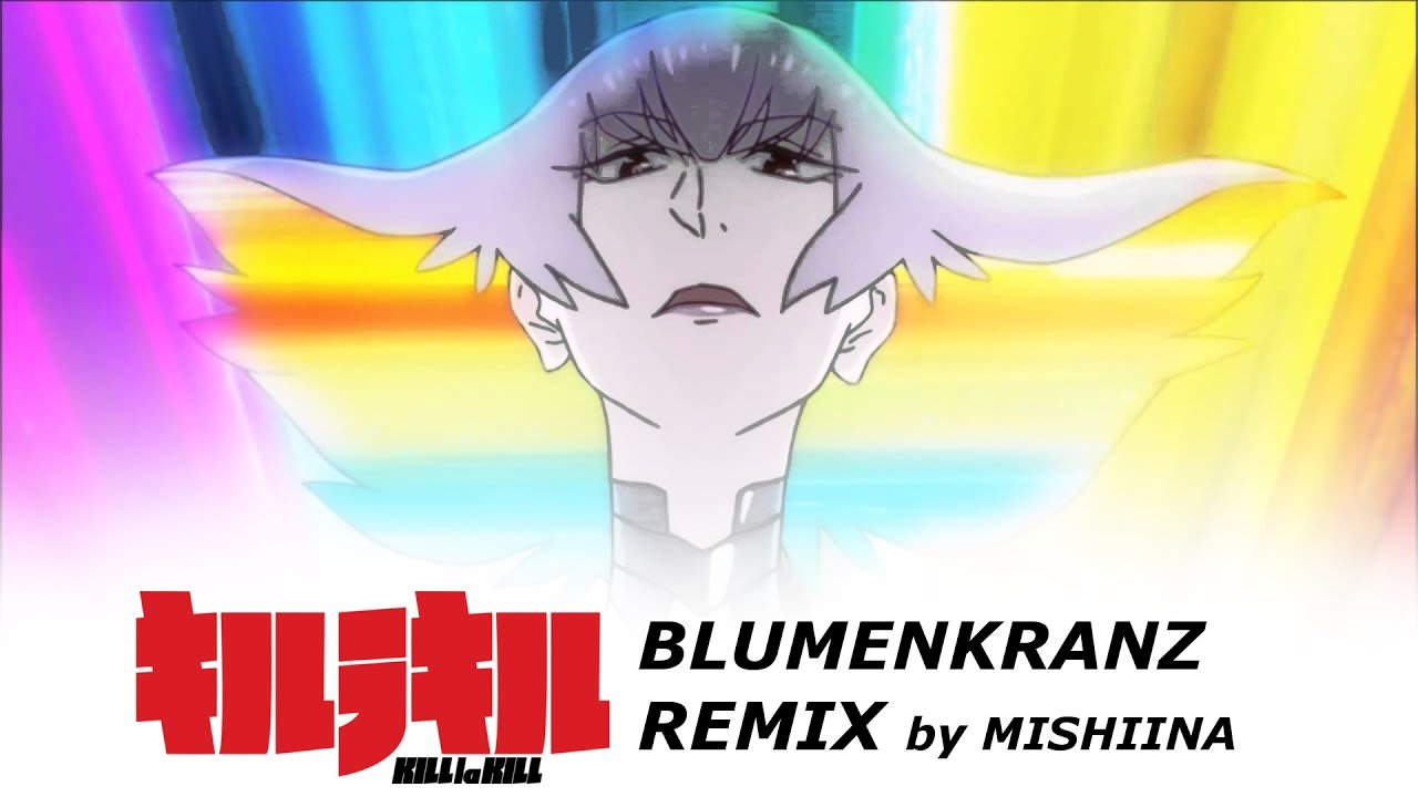 [Kill La Kill] Blumenkranz - Drum&Bass Remix
