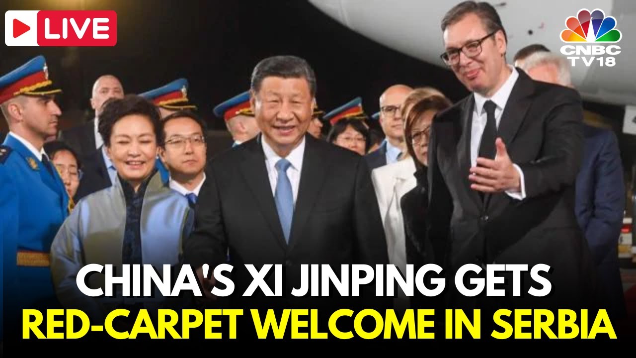 LIVE: Chinese President Xi Jinping Gets Red Carpet Welcome in Serbia | Xi Jinping Europe Visit |N18G