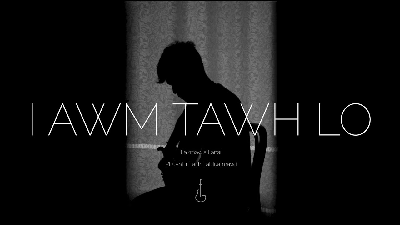 Fakmawia Fanai - I Awm Tawhlo(Acoustic version)