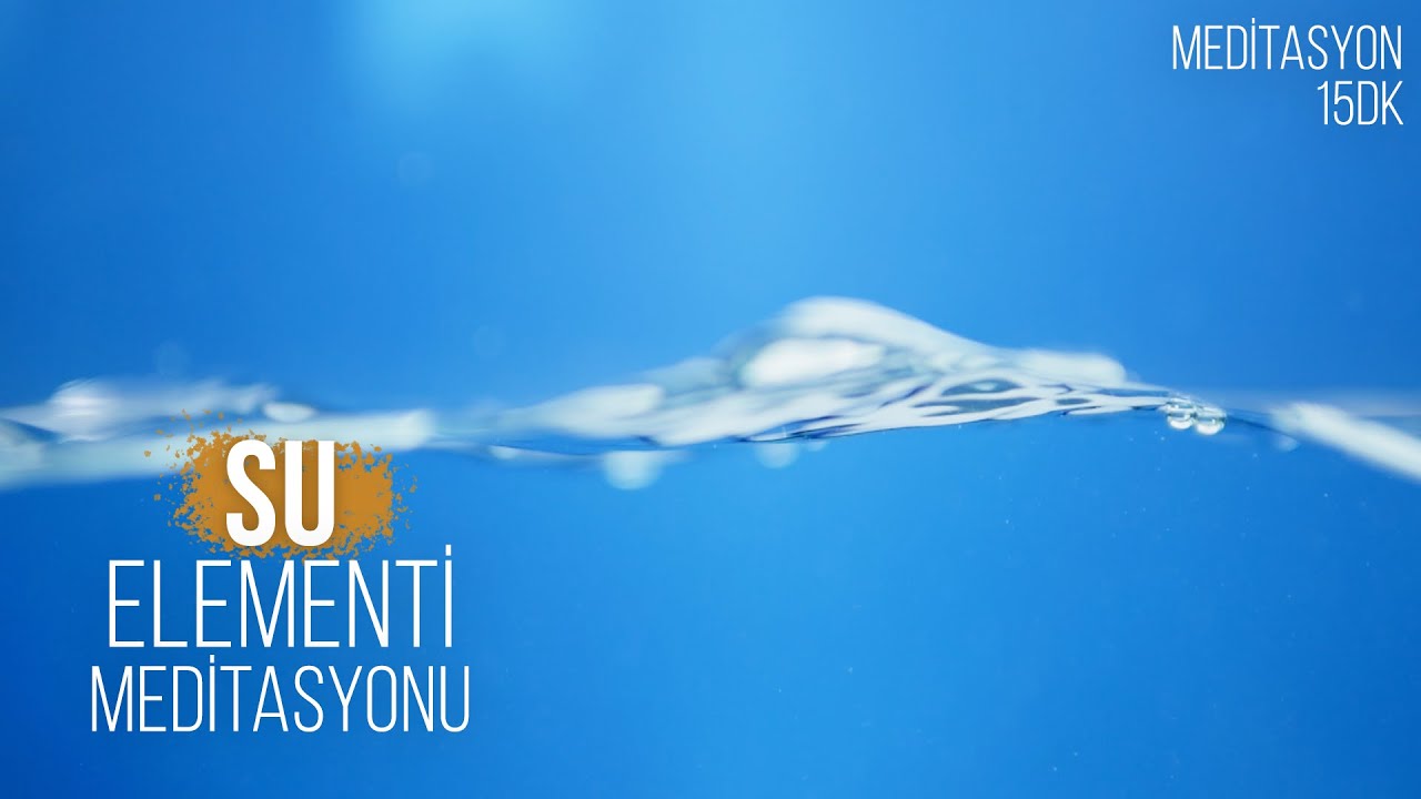 Su Elementi | Yönlendirmeli Meditasyon | 15 Dakika