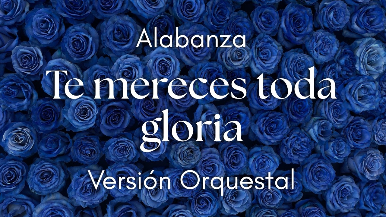 Te Mereces Toda Gloria - Versión Orquestal | Vol. 03