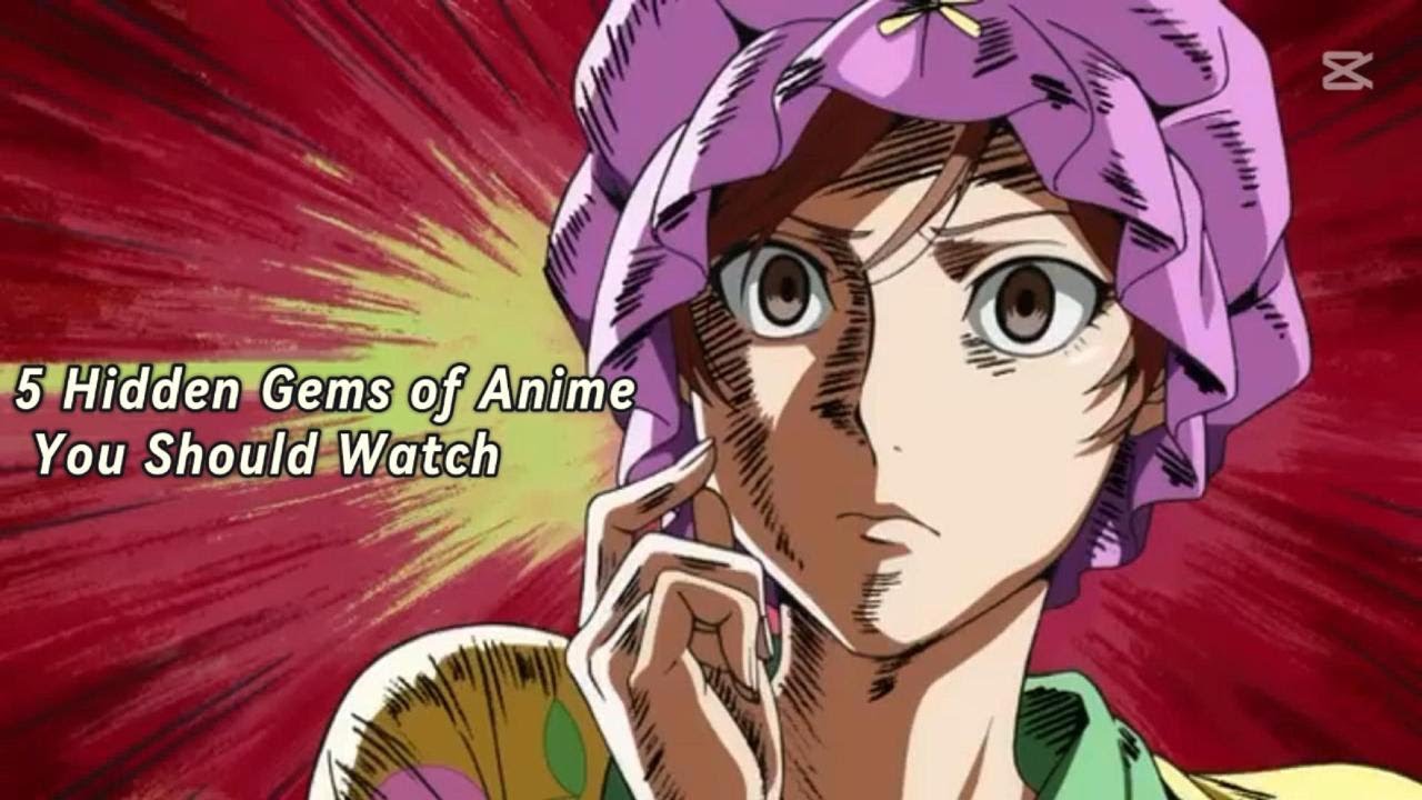 5 Hidden Anime Gems You Should To Watch
