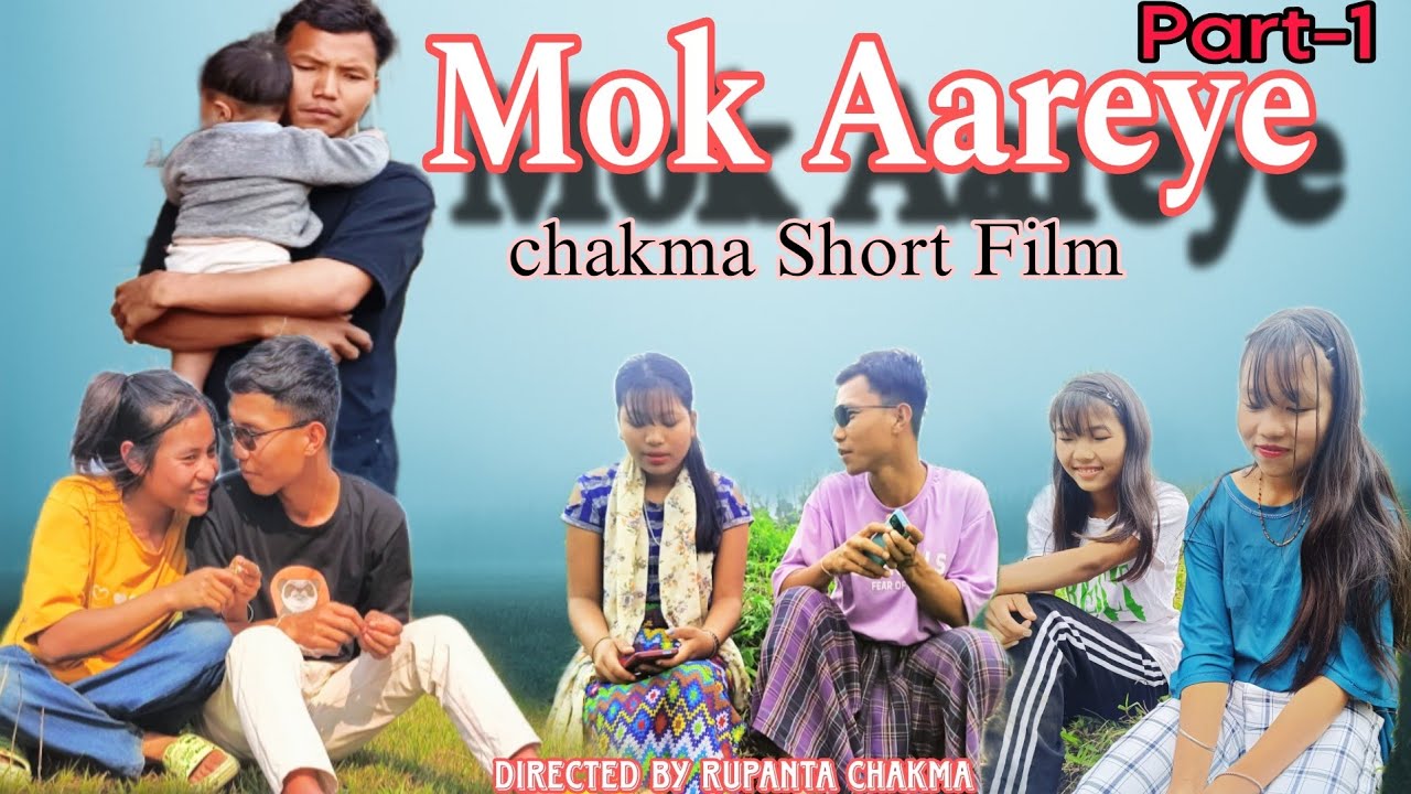 Mok aareye Part 1|| Chakma short Film || New chakma Film || Chakma Video