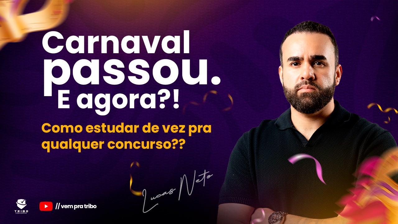 Carnaval passou. E agora?! Como estudar de vez pra qualquer concurso??🚀🔑 - Prof. Lucas Neto.