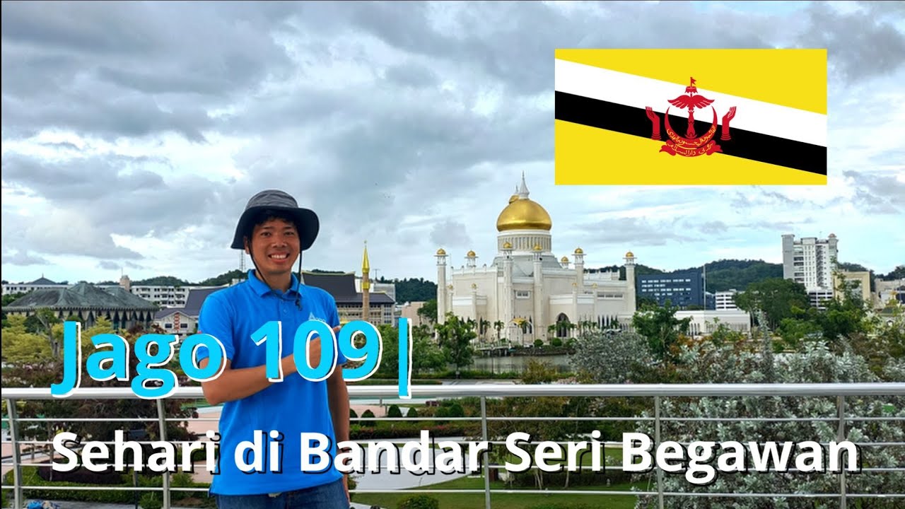 Jago 109| Backpacking di Bandar Seri Begawan
