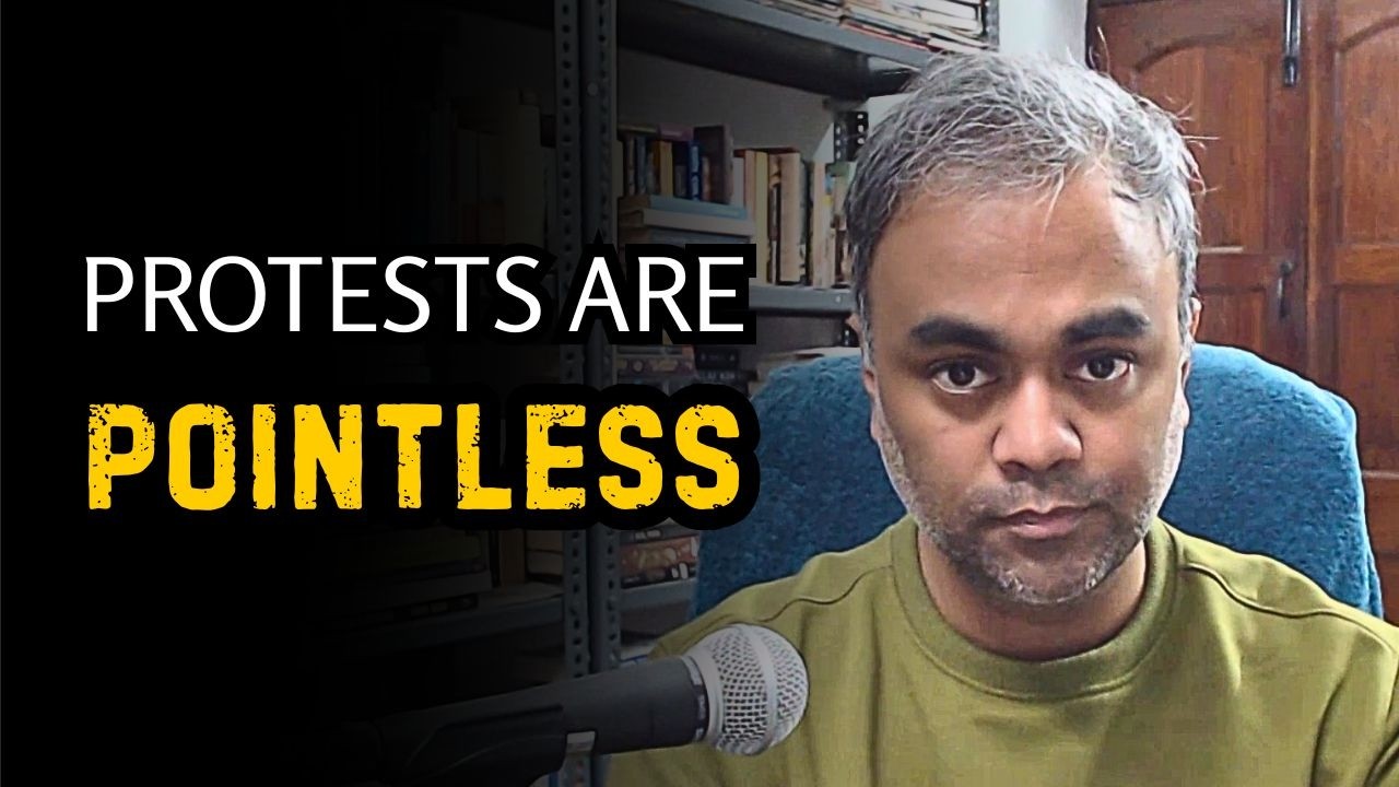Protests are pointless without understanding this