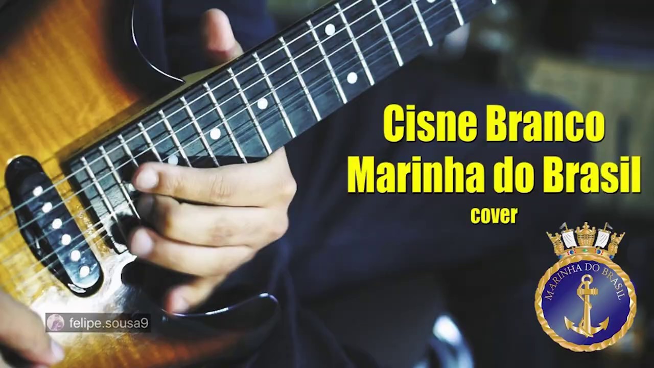 ⚓Cisne Branco - Marinha do Brasil⚓ - Instrumental 🎸 Eletric Guitar  - by Felipe.sousa9 🇧🇷