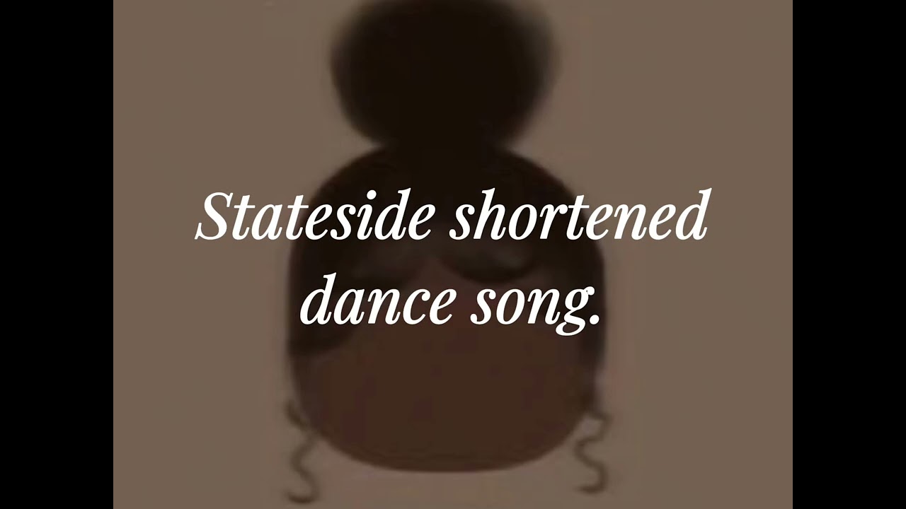 Stateside shortened for dance choreography 