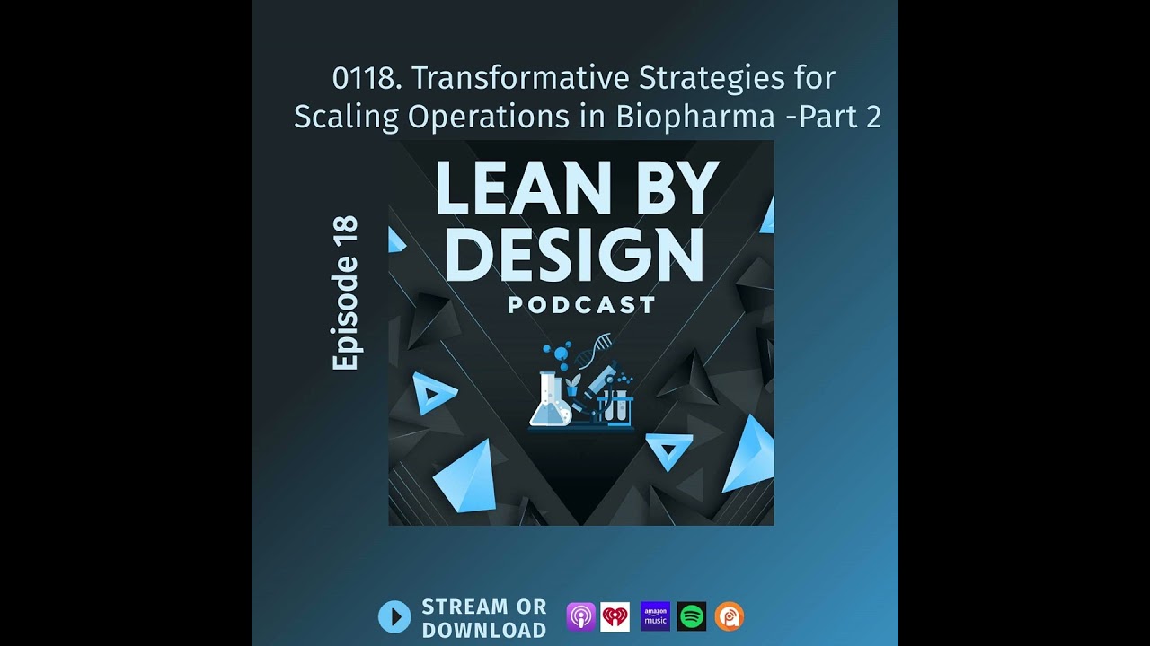 0118. Transformative Strategies for Scaling Operations in Biopharma Part 2