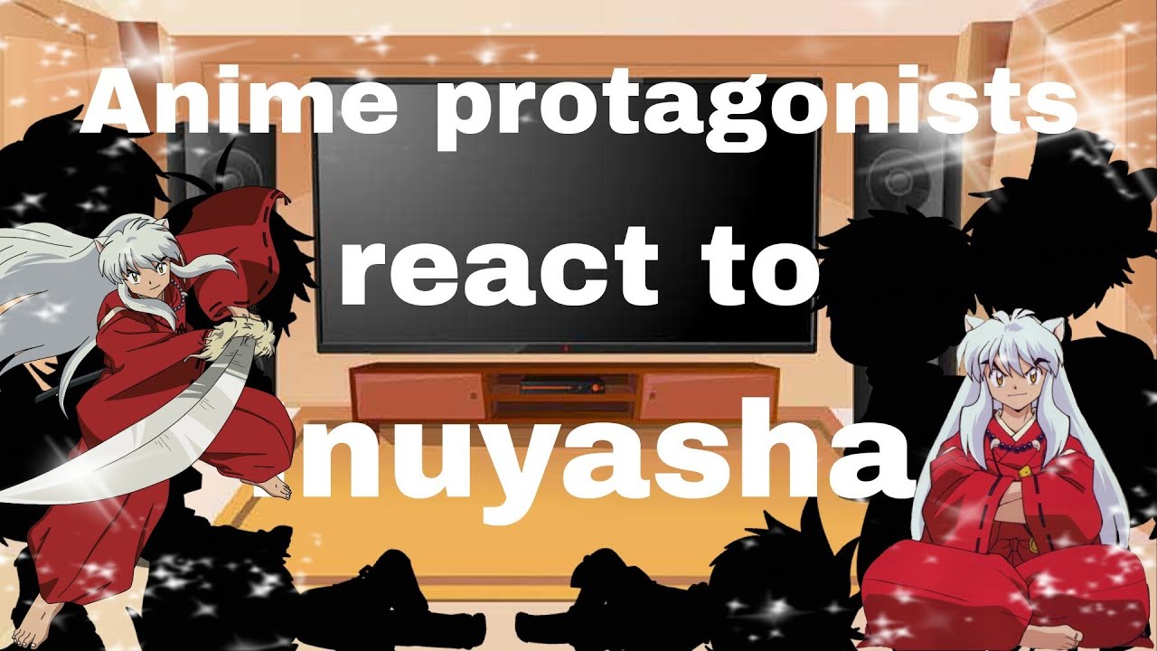 Anime protagonists react to each other |Part 2| {Inuyasha} [gacha club]
